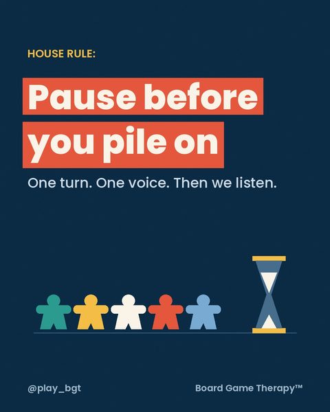 Navy card. Small gold label: House Rule. Large text: Pause before you pile on, on a coral highlight band. Below: One turn. One voice. Then we listen. A row of flat meeples stands next to a simple hourglass. Handle @play_bgt bottom left, Board Game Therapy™ mark bottom right.